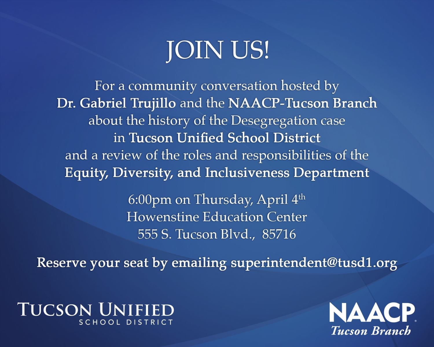 Join us for a community conversation hosted by Dr. Gabriel Trujillo and the NAACP-߲о Branch about the history of the Desegregation case in ߲о Unified School District and a review of the roles and responsibilities of the Equity, Diversity and Inclusiveness Department. Thursday, April 4 | 6 pm | Howenstine Education Center | 555 S. ߲о Blvd., 85716  Reserve your seat by email.